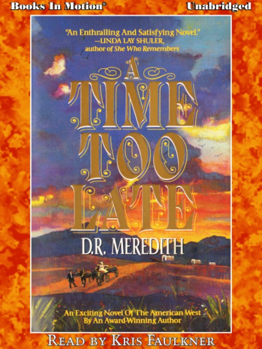 Title details for A Time Too Late by D.R. Meredith - Available